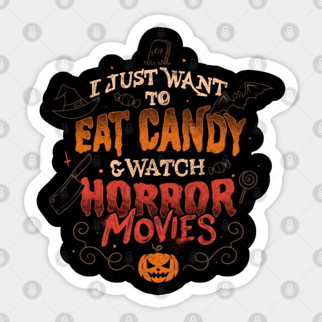 I Just Want to Eat Candy & Watch Horror Movies - Halloween Quotes Gift Sticker by eduely